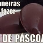 Como fazer ovo de pascoa - 3 formas diferentes de fazer